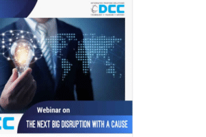 DCC announces webinar on ‘The Next Big Disruption With A Cause’
