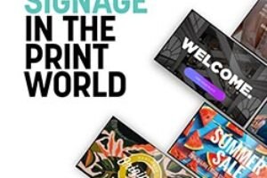 New white paper titled ‘Digital Signage in the Print World’ reveals key role of digital signage